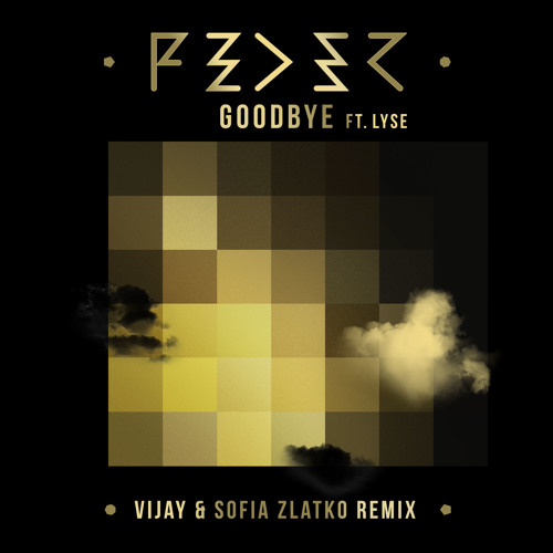 FEDER - GOODBYE Ft. Lyse (Vijay & Sofia Zlatko Remix)