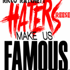 "Haters Make Us Famous" Ft. REESE