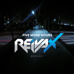 Five More Hours | Deorro Feat.Chris Brown (Reivax Bootleg)