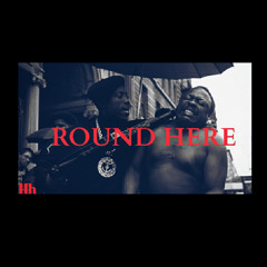 Round Here - Chuck X Bertie Commaz(Prod. Dj Cooley)
