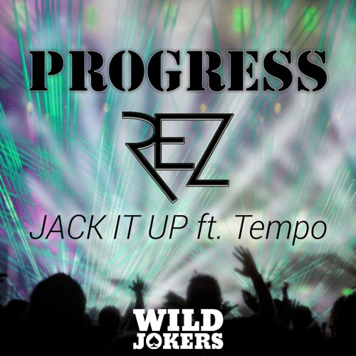 REZ & Progress Ft. Tempo - Jack It Up