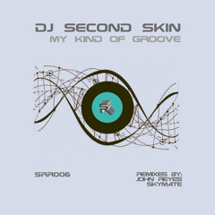 DJ Second Skin - My Kind Of Groove (John Reyes Remix)