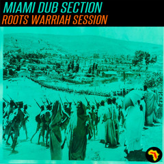 Miami Dub Section - Roots Warriah Session [Jah Blem Muzik]