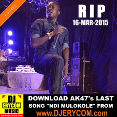 Download "Ndi Mulokole By AK47 - This Was His Last Song | www.DJERYCOM.com