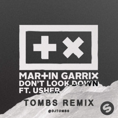 Martin Garrix Ft. Usher - Dont Look Down (Tombs Remix)