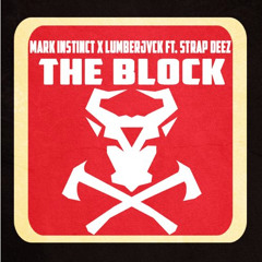 Mark Instinct X LUMBERJVCK Ft. Strap Deez - The Block (Original Mix)