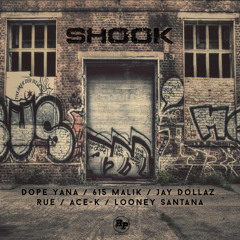 Shook - Dope Yana, 615 Malik, Jay Dollaz, Rue, Ace-K, Looney Santana