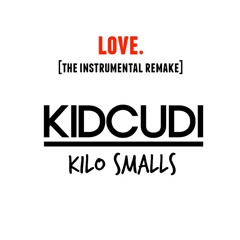 Kid Cudi - love. [Kilo Smalls Remix]