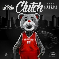 Scrap Bundy Ft. Chedda Da Connect - Clutch [Prod & Co Prod. By Qudder & BeldonDidThat