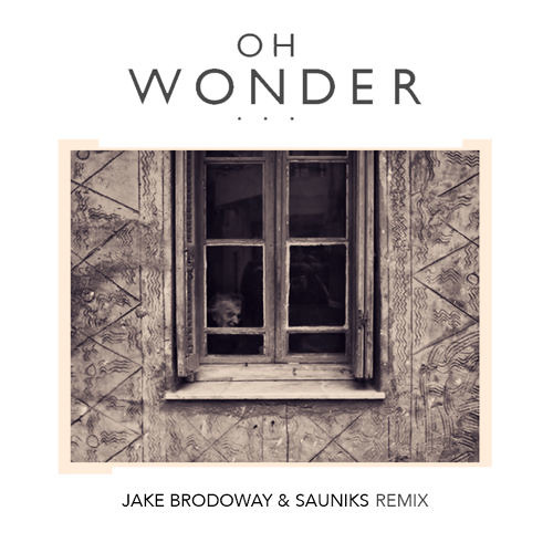 Oh Wonder - All We Do (Sauniks vs. Jake Brodoway Remix)