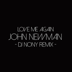 Love Me Again - John Newman ( DJ NONY REMIX)