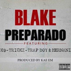Blake Feat K9, Trickz, Trap Boy &  Hernâni Da Silva - Preparado (Produced By Kae Em)