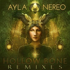 Ayla Nereo - Hollow Bone Remixes - Let It In (Makhana remix)