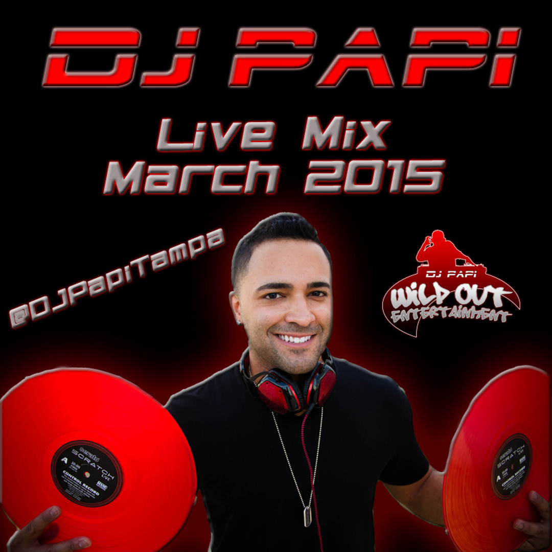 Stream DJ Papi - March 2015 Live Mix (3-5-15) (With Tags) (Clean) by ...