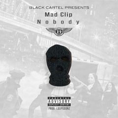 Mad Clip - Nobody (Prod. LOOPGOONZ)