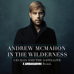 Andrew McMahon in the Wilderness - Cecilia and the Satellite (X Ambassadors Remix)