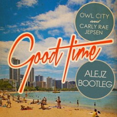 Owl City & Carly Rae Jepsen - Good Time (AlejZ Bootleg Mix)