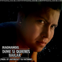 Magnangel - Dime Si Quieres Bailar (Prod. By JaryMusic Y Dj VictorDc)