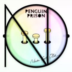 Penguin Prison - Never Gets Old (NINJA OTTER Remix) [FREE DL]