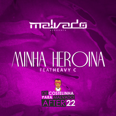 DJ Malvado Feat. Heavy C - Minha Heroína ( 2o15 )