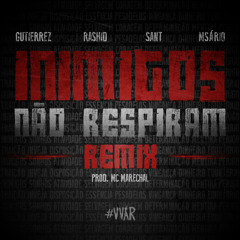 Gutierrez part. Msário, Rashid & Sant - Inimigos Não Respiram (Remix) (prod. Mikimba & Marechal)