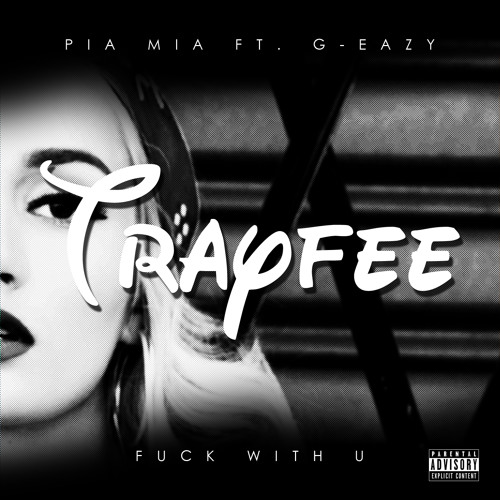Stream Pia Mia Ft. G-Eazy - Fuck With U (Trayfee Bootleg) [FREE DL IN  DESCRIPTION] by Trayfee | Listen online for free on SoundCloud