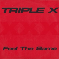 Triple X - Feel The Same - (Danny Beadle & A_dj Remix) FREE DOWNLOAD!!!!!