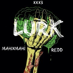 XXX3 LURK // Ft. REDD