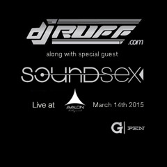 DJ RUFF LIVE AT AVALON W SPECIAL GUEST  SOUNDSEX  MARCH 14TH 2015