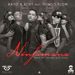 Rayo & Toby ft. Ñengo Flow - Ninfómana (Prod. by Dayme & El High)