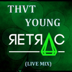 THVT YOUNG RETRAC (Live Mix)Happy St. Patricks Day!