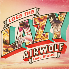 AIRWOLF - LOSE THE LAZY (FEAT STAHSI)(TOBIAHS REMIX)
