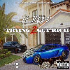 LIL REDD - Trying 2 Get RICH