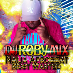 NAIJA AFROBEAT MOST WANTED |2015| DJ ROBYMIX