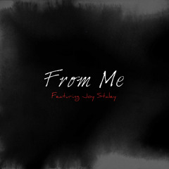 From Me Ft. Joy Staley (Prod. By Tony Sway)