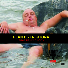 FRIKITONA - PLANO B TRAP REMIX DJ CICK (VIP)