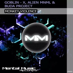 Goblin-x, Alien MNML, Buda Project - Monkey Violence (Original Mix) [Preview]