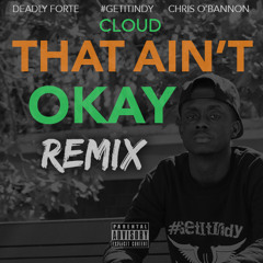 That Aint Okay Remix Feat #Getitindy x Deadly Forte x Chris O'bannon