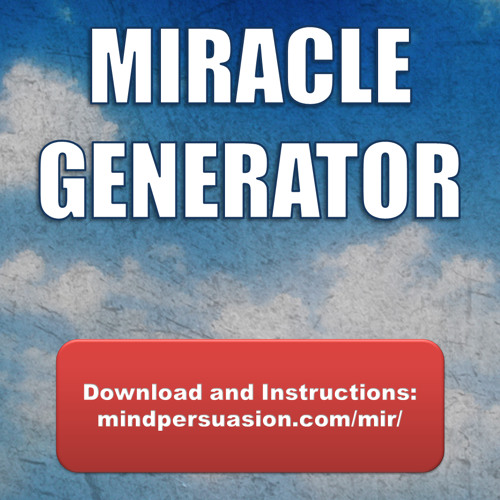 Miracle Generator - Open Yourself To Receive The Abundance Of The Universe