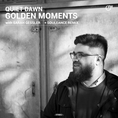 Quiet Dawn - Golden Moments (feat. Sarah Gessler) Souleance Remix