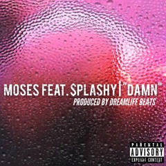 MO$E$ ~ DAMN [ FEAT. $plashy ] prod. DreamLife Beats