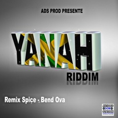 YANAH RIDDIM REMIX Spice - Bend Ova ADS PROD DANCEHALL RIDDIM