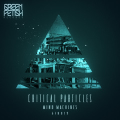 GFR019 Mind Machines - Critical Particles EP (FT Paul Birken & Octave remixes)