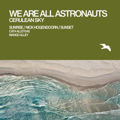 WE ARE ALL ASTRONAUTS Cerulean Sky (Sunrise Mix)