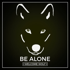 WELCOME WOLF - Be Alone