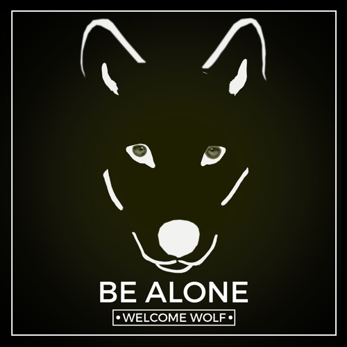 WELCOME WOLF - Be Alone