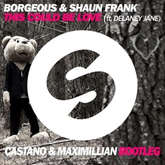 Borgeous & Shaun Frank - This Could Be Love (CASTANO & MAXIMILIAN BOOTLEG)