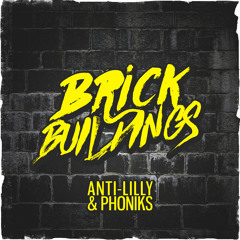Anti-Lilly & Phoniks - Brick Buildings