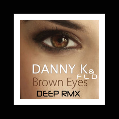 Danny K & F L D - Pretty Brown Eyes - Deepstep/Tribalstep RMX Edition II
