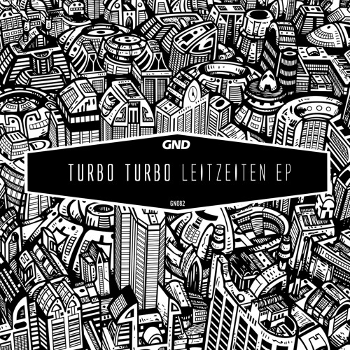 Turbo Turbo - Leitzeiten EP (GN082)